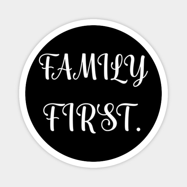 Family first Magnet by TshirtMA